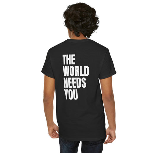 The World Needs YOU!