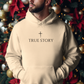 True Story Hoodie