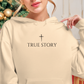 True Story Hoodie